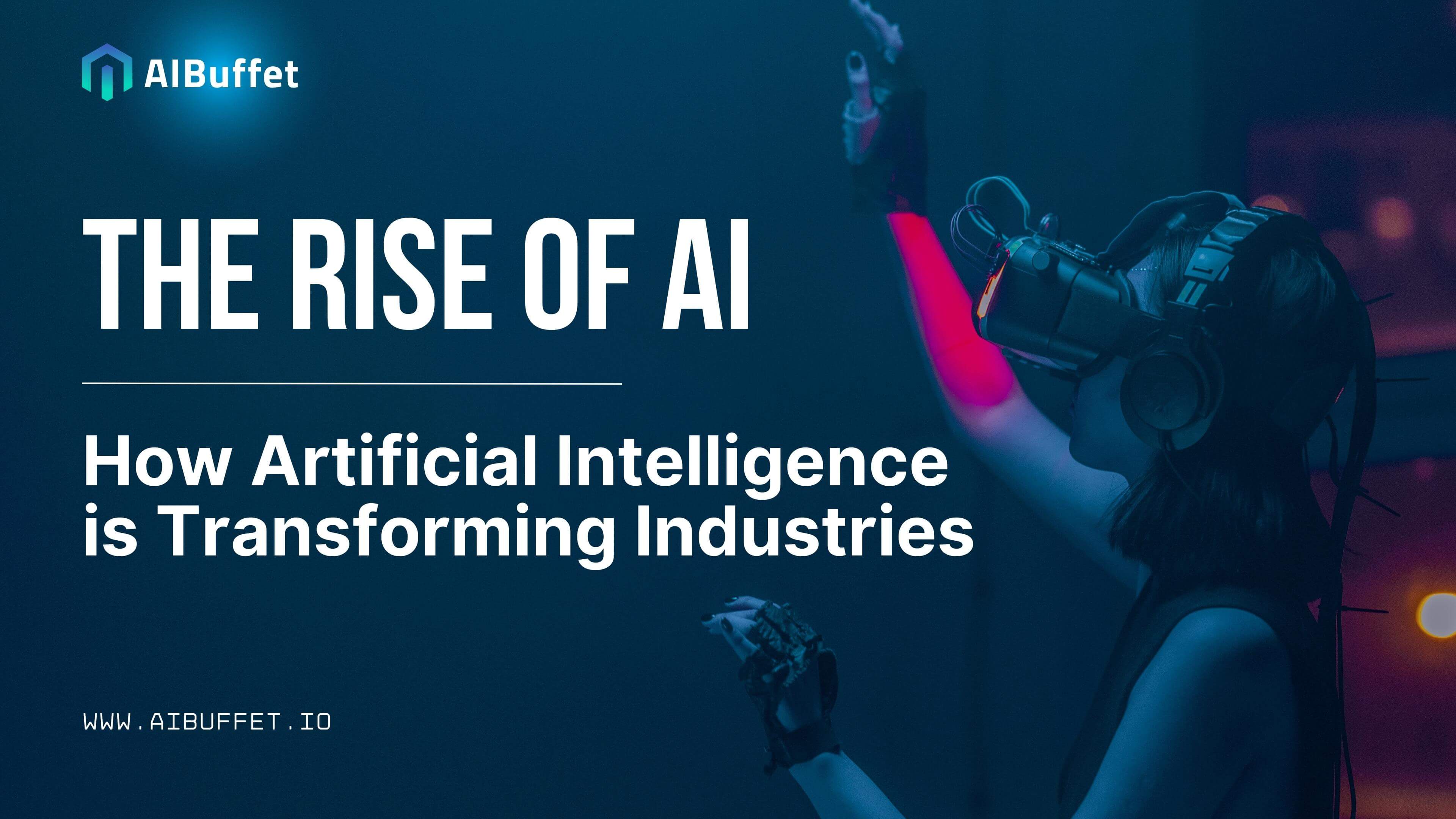 The Rise of AI: How Artificial Intelligence is Transforming Industries
