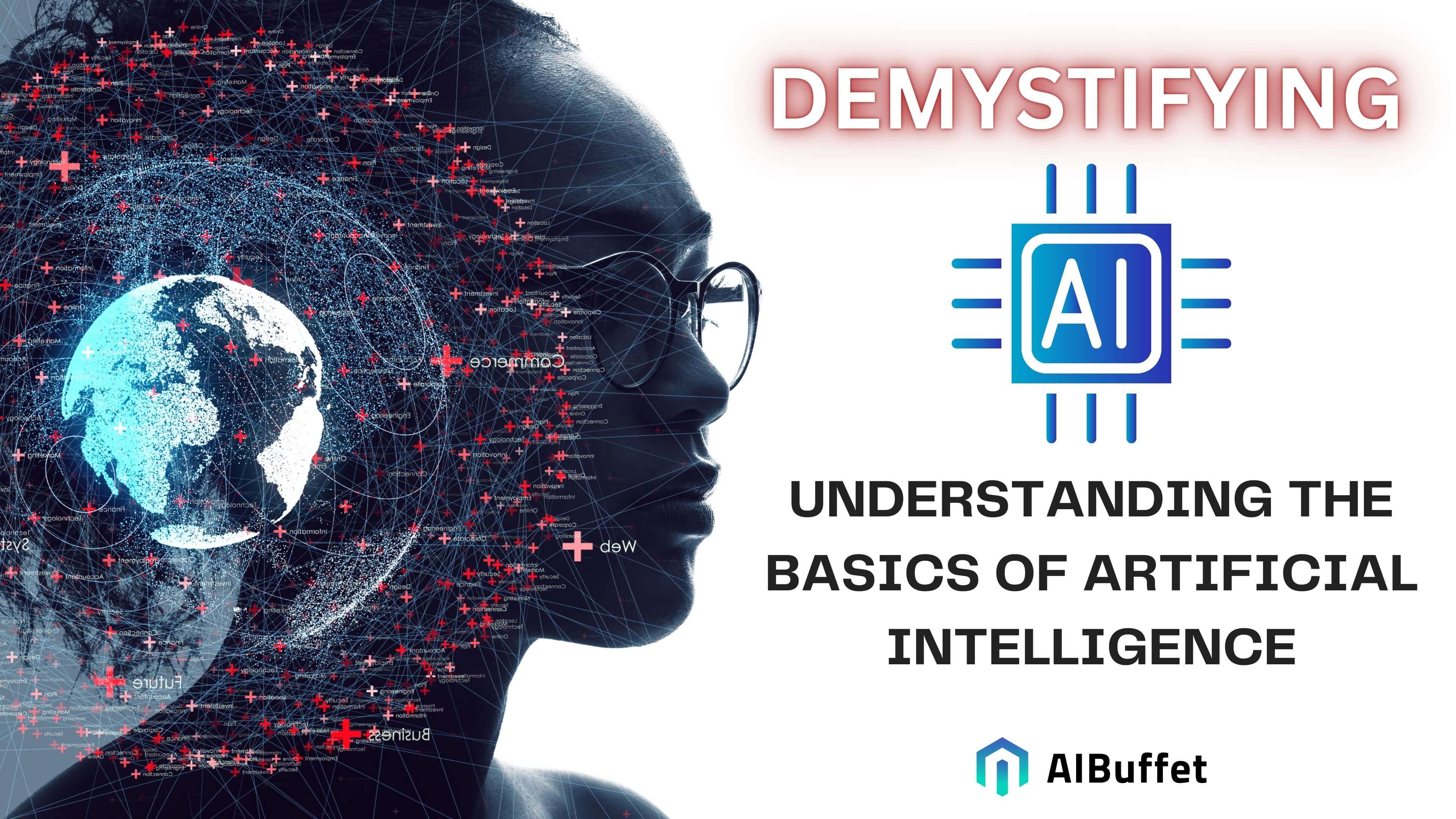 Demystifying AI: Understanding the Basics of Artificial Intelligence